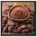Kakaopulver und Kakaobohnen auf Leinwandbild Quadratisch gerahmt Größe 60x60