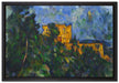 Paul Cézanne  - Château Noir  auf Leinwandbild gerahmt Größe 60x40