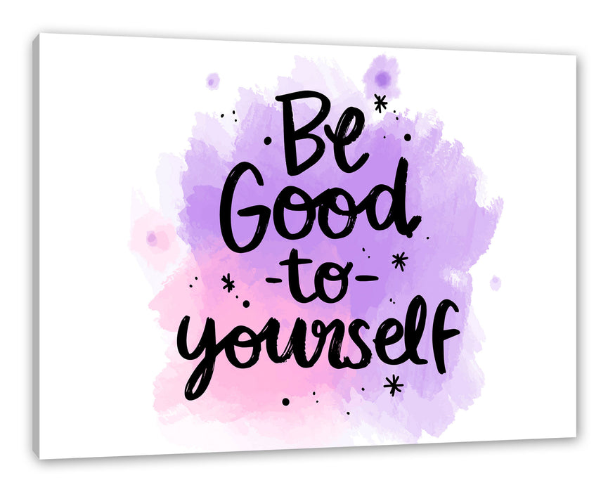 Pixxprint Be good to yourself Motivaton, Leinwandbild
