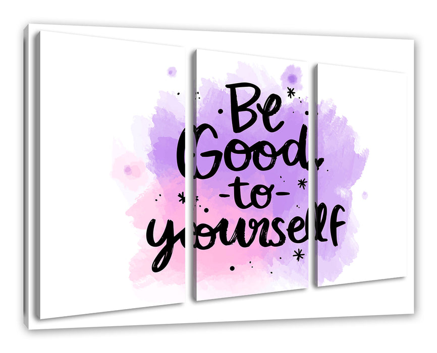 Be good to yourself Motivaton Leinwandbild 3Teilig