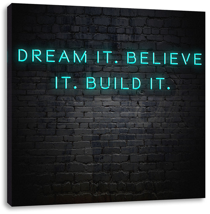 Dream it Motivaton Leinwandbild Quadratisch