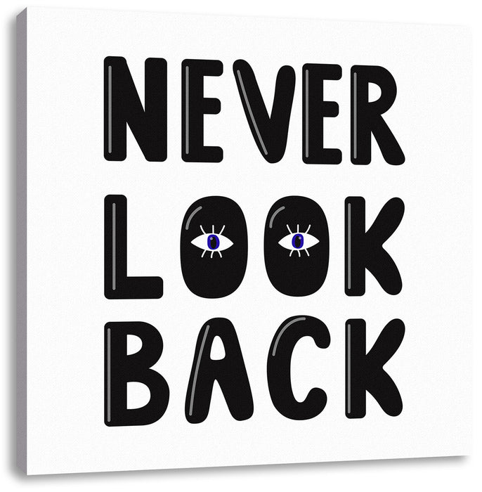 Never Look Back! Motivaton Leinwandbild Quadratisch