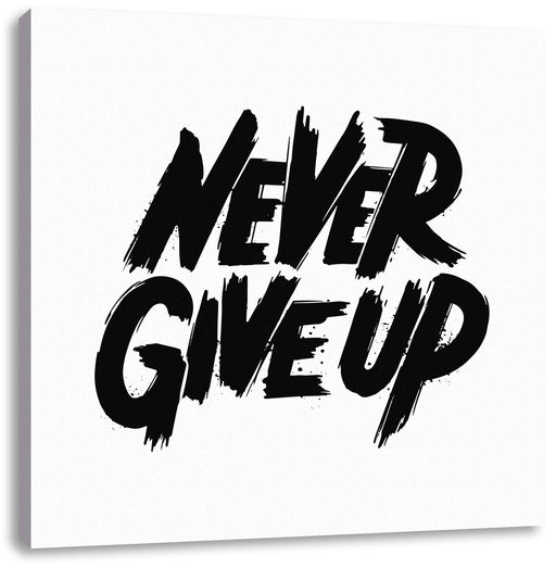Never Give Up! Motivaton Leinwandbild Quadratisch
