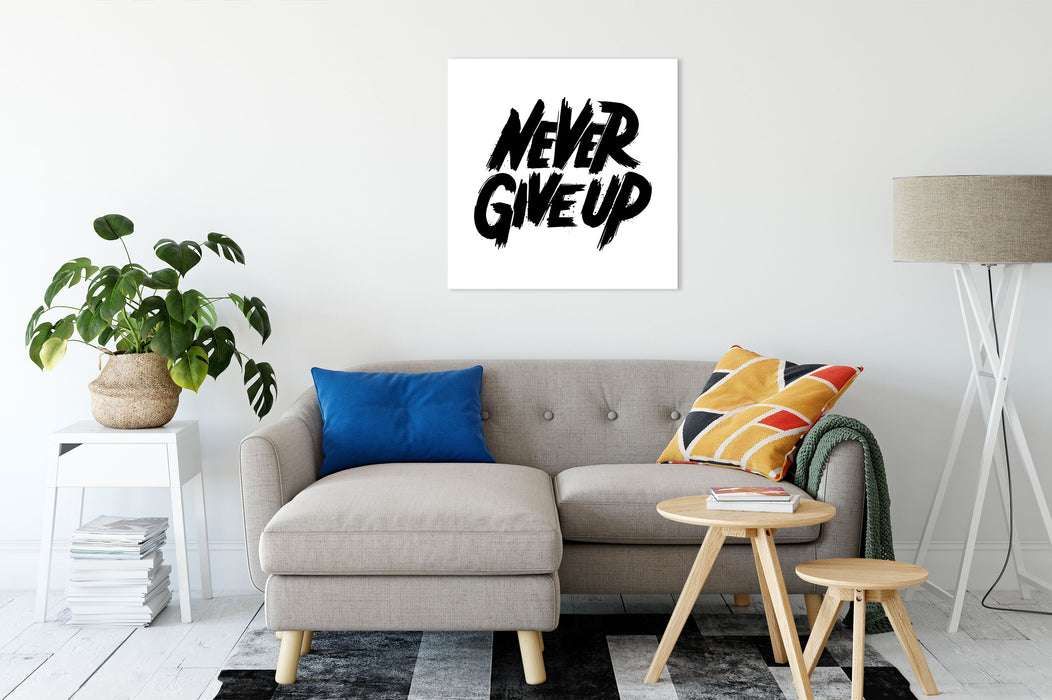 Never Give Up! Motivaton Leinwandbild Wohnzimmer Quadratisch