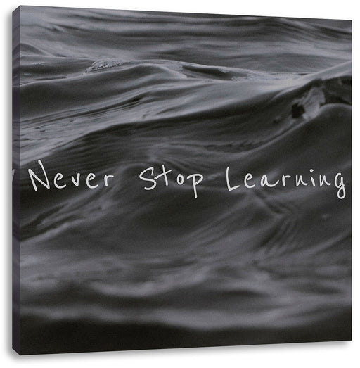 Never Stop Learning Motivaton Leinwandbild Quadratisch
