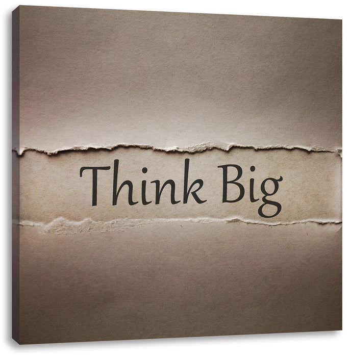 Think big! Motivaton Leinwandbild Quadratisch