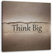 Think big! Motivaton Leinwandbild Quadratisch