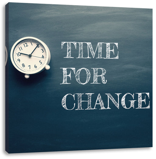 Time for change! Motivaton Leinwandbild Quadratisch