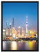 Shanghai Skyline auf Leinwandbild gerahmt Größe 80x60