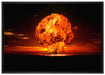 Gefährlicher Atomfeuerpilz auf Leinwandbild gerahmt Größe 100x70