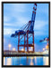 Containerkran im Hafen auf Leinwandbild gerahmt Größe 80x60