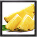 Saftige Ananasscheiben auf Leinwandbild Quadratisch gerahmt Größe 40x40