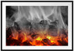 brennende Holzkohle in Kamin Passepartout 100x70