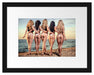 Fünf sexy Frauen am Strand Passepartout 38x30