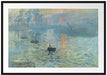 Claude Monet - Impression Sonnenaufgang Passepartout Rechteckig 100