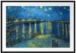 Vincent Van Gogh - Sternennacht über die Rhône Passepartout Rechteckig 100