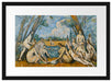 Paul Cézanne  - Die großen Badenden Passepartout Rechteckig 40