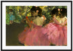 Edgar Degas - Die pinken Tänzerinnen vor dem Ballet  Passepartout Rechteckig 100