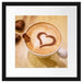 Leckerer Cappucino mit Herz Passepartout Quadratisch 40x40