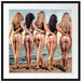 Fünf sexy Frauen am Strand Passepartout Quadratisch 70x70