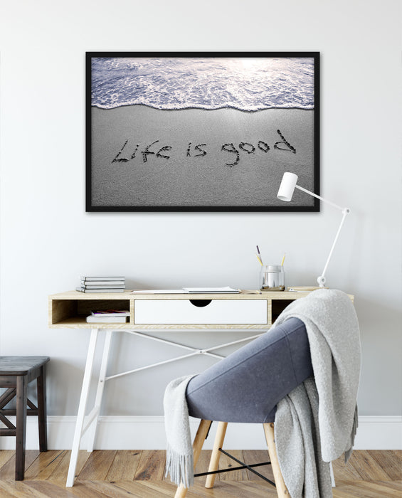 Life is good, Poster mit Bilderrahmen