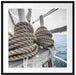 Tau Seile auf einem Schiff Passepartout Quadratisch 70x70