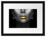 Frauenmund mit goldenem Gloss B&W Detail Passepartout Rechteckig 30