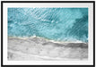 Luftaufnahme von türkisem Meer am Strand B&W Detail Passepartout Rechteckig 100