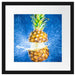 Ananas mit Wasser bespritzt Kunst Passepartout Quadratisch 40x40