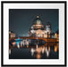 Berliner Dom an der Spree bei Nacht Passepartout Quadratisch 55