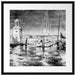 Segelschiffe im Hafen Venedigs, Monochrome Passepartout Quadratisch 55